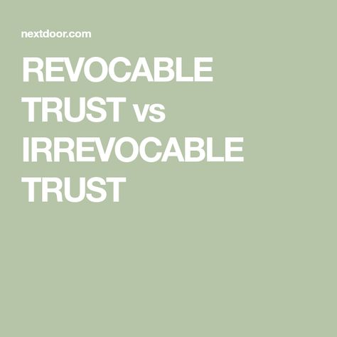 REVOCABLE TRUST vs IRREVOCABLE TRUST Irrevocable Trust, Revocable Trust, Sell Items, The Neighbourhood, Buy And Sell