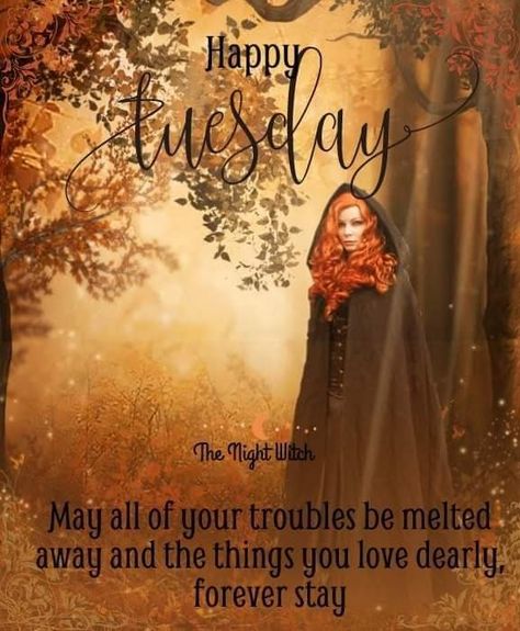 Happy Tuesday Witches, Witchy Tuesday Quotes, Witchy Wednesday Quotes, Tuesday Magickal Correspondences, Tea Magic, Tuesday Quotes Good Morning, Night Witches, Autumn Photos, Tuesday Blessings