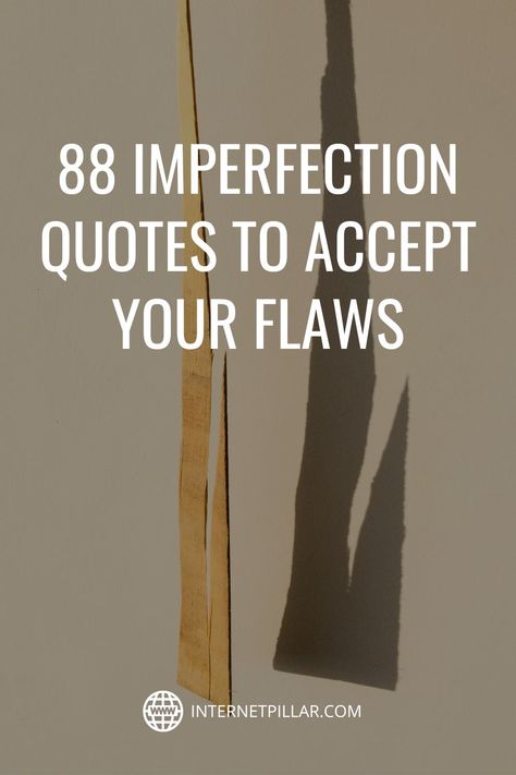 88 Imperfection Quotes to Accept Your Flaws - #quotes #bestquotes #dailyquotes #sayings #captions #famousquotes #deepquotes #powerfulquotes #lifequotes #inspiration #motivation #internetpillar Accept My Flaws Quotes, Flaws Quotes Beauty, Imperfect Quotes Flaws, Quotes About Flaws, Quotes About Imperfection, Quotes About Perfection, Imperfections Quotes, Perfectly Imperfect Quote, Accept Your Flaws