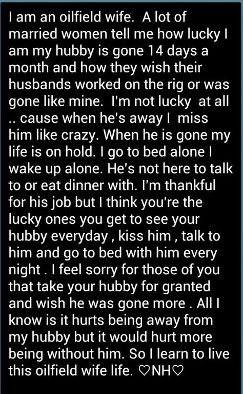 If my hubby were only gone 2 wks more like 4-10 depending on how bad he is needed :( Blue Collar Husband Quotes, Blue Collar Wife Quotes, Blue Collar Men Quotes, Welders Girlfriend Quotes, Welders Wife Quotes, Oilfield Wife Quotes, Oilfield Quotes, Field Quotes, Oilfield Girlfriend