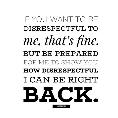 #disrespect #life #quotes #lifequotes #justsaying #vevesquotes #revenge Disrespect At Work Quotes, Quotes About Disrespect, Rude People Quotes, Disrespect Quotes, Funny Quotes For Women, Revenge Quotes, Rude Quotes, Quotes About Haters, Quotes Work