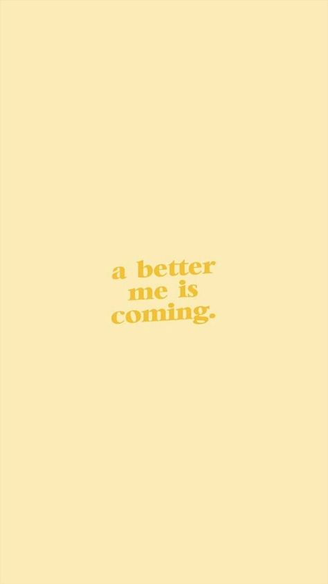 Quotes Yellow Background, Pastel Yellow Quote, A Better Me Is Coming, A Better Me, Yellow Quotes, Better Me, Feed Insta, Inspo Quotes, Branding Inspo