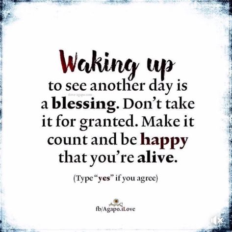 Waking up to see another day is a blessing. Don’t take it for granted. Make it count and be happy that you’re alive. Motivational Printables, Reality Bites, Make It Count, Taken For Granted, Another Day, A Blessing, Positive Thoughts, Wake Up, Unique Items Products