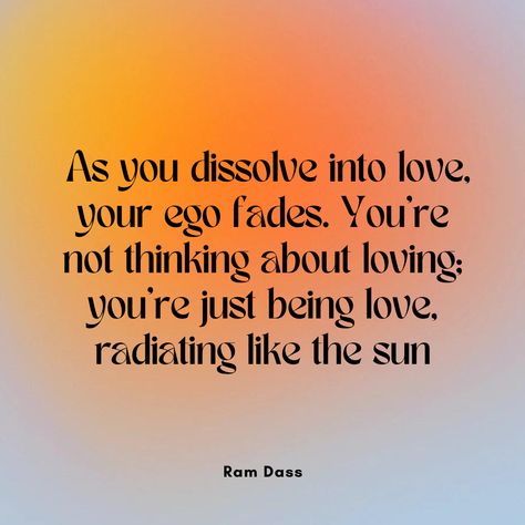 Ram Dass Quotes Love, Ram Dass Love Quotes, Ram Dass Tattoo, Ram Dass Quotes, Loving Awareness, Radiating Love, Ego Quotes, Saturn Return, Sun Quotes