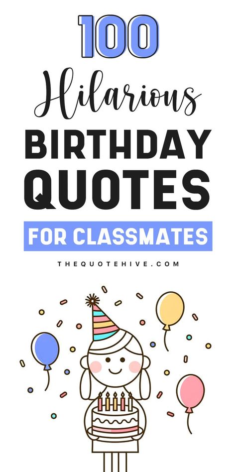 Hilarious birthday quotes for classmates to add a fun and funny touch to their special day. Quotes For Classmates, Hilarious Birthday Quotes, Self Birthday Quotes, Birthday Quotes Kids, Birthday Card Message, Funny Birthday Quotes, Dad Birthday Quotes, Messages Funny, Birthday Quotes For Her