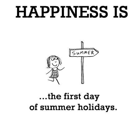 My Happiness Is The First Day Of Summer Holidays. Holiday Quotes Funny, Happy Summer Holidays, Quotes Summer, Summer Funny, Reasons To Be Happy, First Day Of Summer, Holiday Quotes, Finding Happiness, Summer Quotes