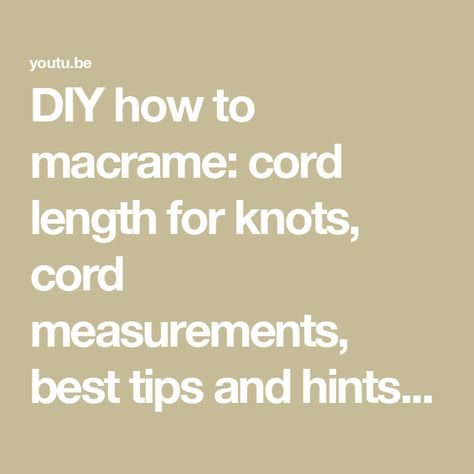 DIY how to macrame: cord length for knots, cord measurements, best tips and hints, how much cord What Size Macrame Cord To Use, How To Measure Macrame Cord, How To Macrame, Square Knot, Macrame Ideas, Macrame Knots, Macrame Cord, How To Measure, Macrame Bracelets