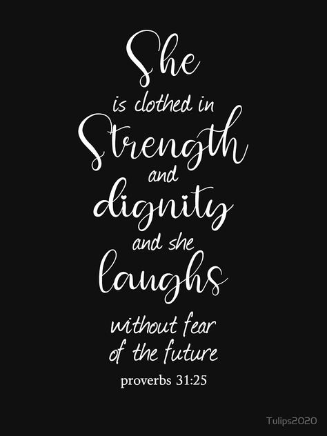 She Is Clothed In Strength Tattoo, She Is Clothed In Strength And Dignity Tattoo, She Is Clothed In Strength And Dignity, Holy Girl, Strength Tattoo, Reasons To Be Happy, Study Scripture, Positive Things, Christian Woman