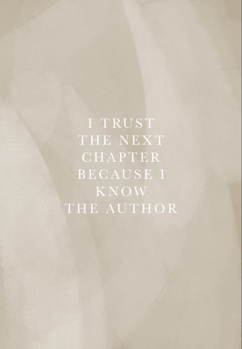 God Journey Quotes, Trust The Next Chapter Because You Know The Author, I Trust The Next Chapter Because I Know The Author, I Trust The Next Chapter Because I Know, Class Of 2024 Quotes, Trust The Next Chapter, Christian Content, Words Of Comfort, I Trust