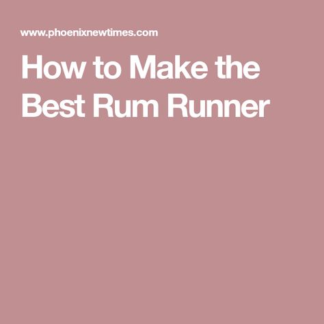 How to Make the Best Rum Runner Rum Runner, Good Rum, I'm Sick, Blended Drinks, Frozen Drinks, Turn Up, Rum, Frozen, Good Things