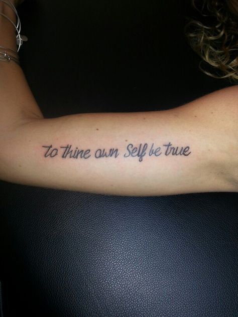 To thine own self be true , script , cursive , writing , arm tattoo , girl tattoo Writing Arm Tattoo, Arm Tattoo Girl, Last Name Tattoos, Script Cursive, Names Tattoos For Men, Tattoo Fonts Cursive, Cursive Tattoos, Girl Arm Tattoos, True Tattoo