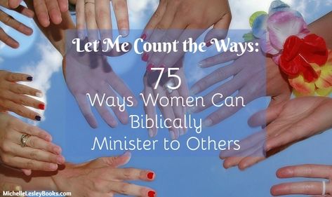 Let Me Count the Ways: 75 Ways Women Can Biblically Minister to Others | Michelle Lesley Clergy Appreciation Month, Church Fellowship, Music Ministry, Learn To Run, The Son Of Man, Bible Lessons, Prayer Journal, Throwback Thursday, Of Ideas