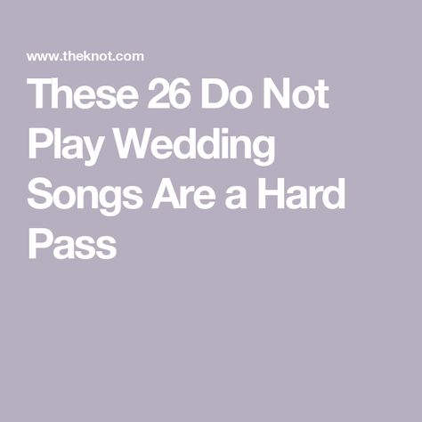 These 26 Do Not Play Wedding Songs Are a Hard Pass Do Not Play List Wedding Songs, Wedding Do Not Play List, Do Not Play Wedding Songs, Wedding Song Checklist, Wedding Song List, Wedding Playlist, Play List, Wedding List, Song List