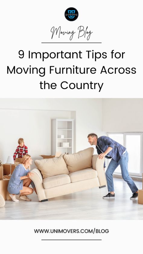 https://unimovers.com When you are moving a long distance there can be a lot of tasks that you need to complete before, during, and after your move. One of the biggest tasks is figuring out how to move your furniture. This can seem daunting, so let’s break it down and give you the top 9 tips for … 9 Important Tips for Moving Furniture Across the Country Read More » Tips For Moving, Furniture Sliders, Moving Truck, Cozy Couch, Furniture Movers, Moving To Canada, Buying Your First Home, Entertainment Stand, Moving Furniture