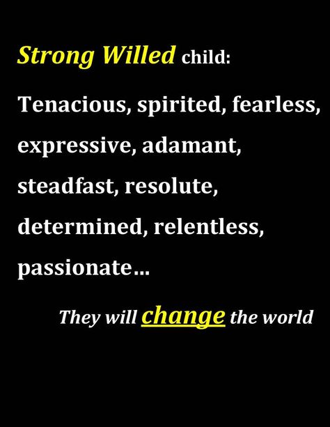 Hold on for the ride.  Raising a strong willed child can be exhausting at times but they will do great things! Strong Willed Son Quotes, Parenting Strong Willed Child, Quotes Children, Family Poems, Children Quotes, Strong Willed Child, Quotes Girls, Parenting Inspiration, Son Quotes