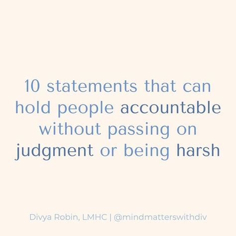 Divya Robin on Instagram: "You can hold people accountable WITHOUT passing blame, judgment, or harsh criticism. Accountability and compassion can go together. For many of us, depending on how we were held accountable (usually growing up), we respond to others as adults in a similar way. I used to think accountability in relationships would damage them. I had a false perception (that many people have) that accountability is bringing others down, making them feel like crap, or throwing "shoulds" How To Hold People Accountable, Accountability In Relationships, Holding People Accountable, Accountability At Work, Accountability Quotes Relationships, Holding People Accountable Quotes, Taking Accountability Quotes, Lack Of Accountability Quotes, Quotes About Accountability