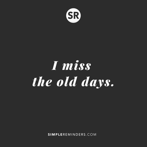 Miss My Old Self Quotes, I Miss My Old Self, I Miss My Old Life, I Miss The Old Days, Miss The Old Days, Wolf Tattoos Men, Mind Thoughts, Simple Reminders, Old Days