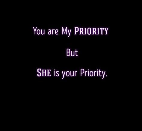 I Was Never Your Priority, If I Am Not A Priority, Why Am I Not A Priority, I Don’t Feel Like A Priority, If I’m Not A Priority, Priorities Quotes, You Broke Me, Make Yourself A Priority, Always You