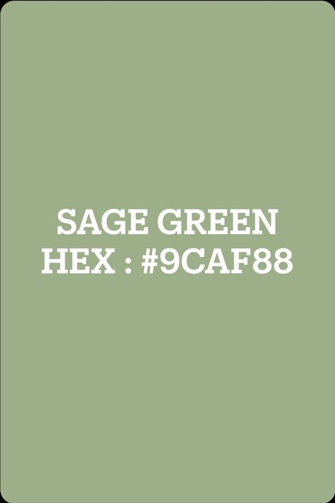 SAGE GREEN HEX COLOR: #9CAF88; RGB: (156,175,136) CMYK: (38,13,45,5) Sage Green Images, Green Images, Hex Color, Hex Colors, Sage Green, Green Colors, Green, Color