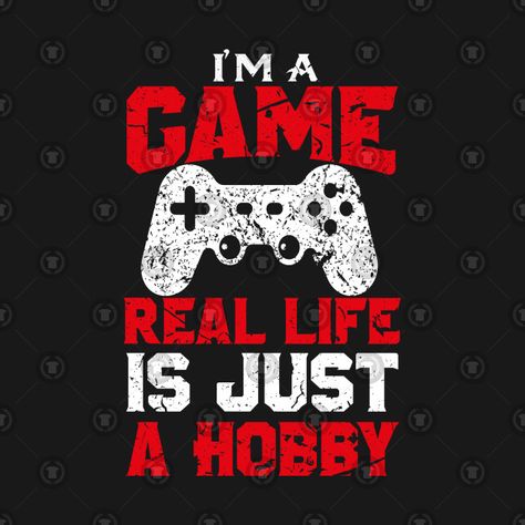 Check out this awesome 'Real+life+hobby+game' design on @TeePublic! Gamer Quotes, Game Wallpaper Iphone, Graphic Design Style, Internet Games, Gaming Posters, Go Wallpaper, Game Quotes, Weird Quotes Funny, Gamer Shirt