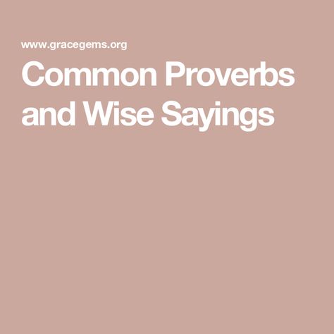 Common Proverbs and Wise Sayings Proverb Quotes Wise Words, Short Proverbs, Common Proverbs, Haste Makes Waste, Common Sayings, Wise Proverbs, Power Corrupts, Two Wrongs, Common Quotes