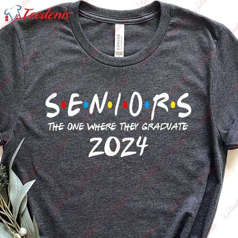 Senior Shirts 2024, The One Where They Graduate, Senior Year Fun, Graduation Shirts For Family, Nursing Graduation Pictures, Friend Graduation, Senior Shirts, The One Where, Graduation Shirts