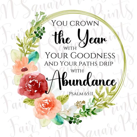 You Crown The Year With Goodness, Psalm 65 11, Psalm 65, Bible Quotes Images, Floral Png, Gods Love Quotes, Bible Quotes Prayer, Beautiful Flowers Pictures, Christian Quotes Inspirational