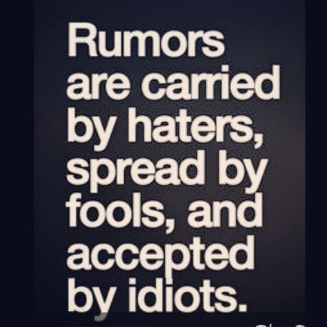 Rumors are carried by haters, spread by fools, and accepted by idiots.   #facts   #rumors   #quotes Rumors Quotes, Quotes About Rumors, Friday Morning Quotes, Spreading Rumors, 365 Day Challenge, Personal Development Quotes, Minding Your Own Business, Power Of Positivity, Deep Thought Quotes