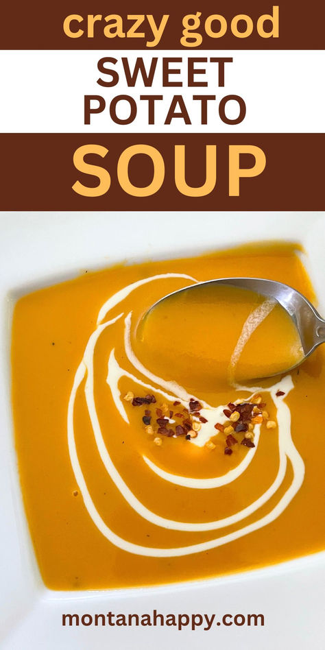 Photo of Sweet Potato Soup. Text says, "Crazy Good Sweet. Potato Soup montanahappy.com" Heathly Soups, Soup Recipes Sweet Potato, Sweet Potato Soup Recipes Easy, Sweet Potato Soup Recipes, Soup Ideas, Winter Soup Recipe, Cubed Sweet Potatoes, Rustic Recipes, Fall Soup Recipes