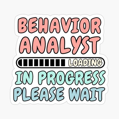 Applied Behavior Analysis, Behavior Analyst, Behavior Analysis, Grad School, Please Wait, Science Poster, Sticker Design, Vinyl Sticker, For Sale