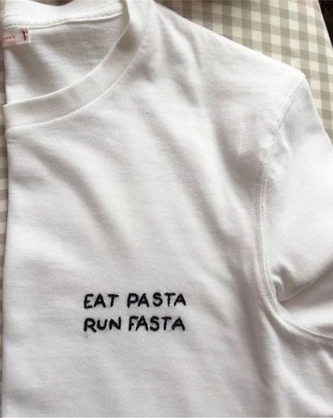 Eat Pasta Run Fasta, Shirt Diy, Pola Sulam, Shirt Embroidery, Hand Embroidery Stitches, Embroidered Tshirt, Diy Embroidery, 로고 디자인, The Words