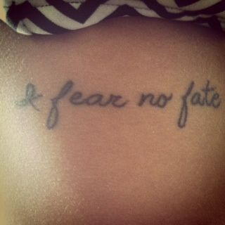 my first tattoo; I fear no fate First Tattoo, Tattoo Quotes, Tattoos