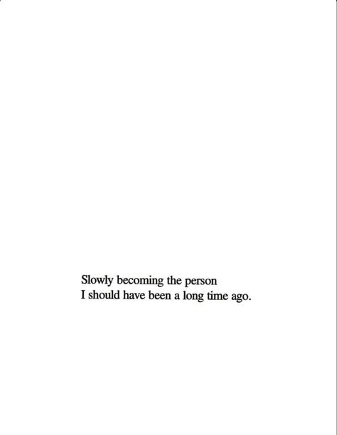 Happiest Ive Been In A Long Time Quotes, Slowly Getting There Quotes, Quotes On Being A Better Person, You're A Good Person Quotes, Going Into 2024 With The Same Person, I Wish I Was A Better Person, Becoming A Good Person, Not The Right Person Quotes, Becoming Me Quotes