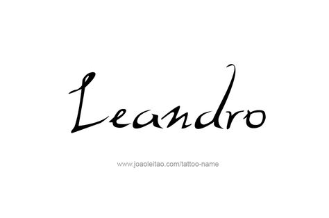 Tattoo Design  Name Leandro Tattoo Name Ideas, Tattoo Design Name, Tattoo Name, Name Tattoo Designs, Design Name, Name Ideas, Name Tattoo, Name Tattoos, Font Styles