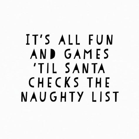 Its All Fun And Games Til Santa Checks The Naughty List holidays christmas… Holiday Quotes Christmas, Santa Quotes, Christmas Quotes For Friends, Family Christmas Quotes, Funny Christmas Quotes, Quotes For Friends, Funny Relationship Quotes, Holiday Quotes, Funny Quotes For Teens