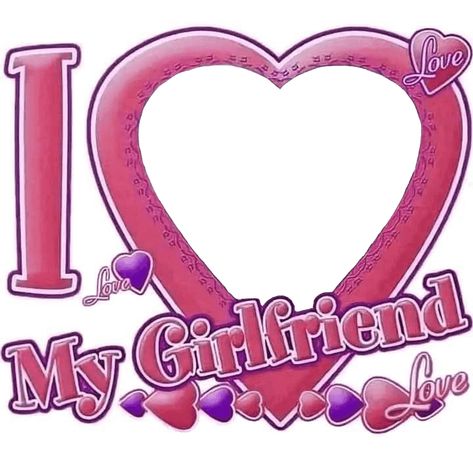 I Love My Girlfriend Template Love My Girlfriend, I Love My Boyfriend, Bf Gifts, Love Anniversary Quotes, I Love My Girlfriend, Love Anniversary, Love My Boyfriend, My Girlfriend