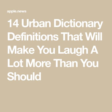 14 Urban Dictionary Definitions That Will Make You Laugh A Lot More Than You Should Funny Urban Dictionary Words, Funny Definition Of Words, Urban Dictionary Definitions, Urban Dictionary Funny, Fake Words, Urban Words, Dictionary Words, Essay Tips, Funny Definition