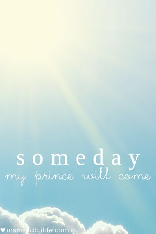 Some day my prince will come <3. Just waiting... Someday My Prince Will Come Quotes, Someday My Prince Will Come, Prince Quotes, My Prince, Some Day, My Prince Charming, Believe In Magic, Prince Charming, What Is Love