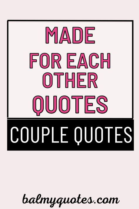 Celebrate the beauty of a perfect match with these amazing "Made for Each Other" quotes. Perfect for couples who feel truly connected, these quotes capture the essence of love and unity. #CoupleQuotes #LoveQuotes #MadeForEachOther #RelationshipGoals Positive Relationship Quotes Couple, Us Quotes Relationships, Made For Each Other Quotes, Best Partner Quotes, Perfect Match Quotes, Happy Together Quotes, Perfect Couple Quotes, Stay Together Quotes, Sayings For Couples