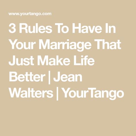 3 Rules To Have In Your Marriage That Just Make Life Better | Jean Walters | YourTango Marriage Rules, Make Life Better, Transformational Coaching, Grow Together, Strong Relationship, Better Together, Communication Skills, Over The Years, Life Is Good