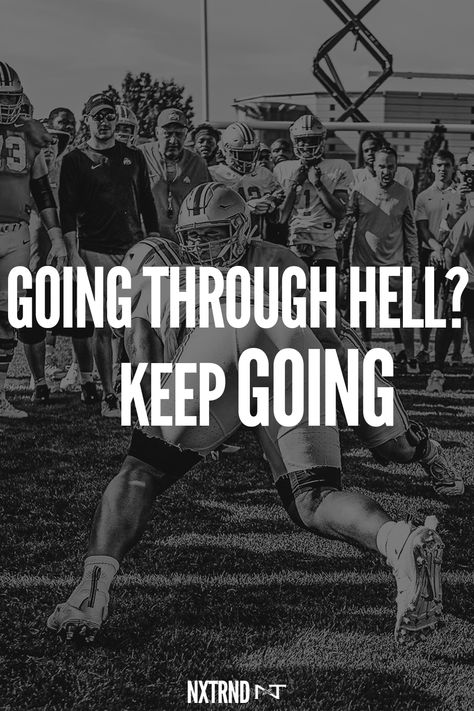 If you're going though hell, keep going.  #FootballQuotes #SportQuotes #Motivation #Inspiration #Football #Nxtrnd Football Inspirational Quotes Positive, Nxtrnd Wallpapers, American Football Quotes Motivational, Nxtrnd Quotes, Nfl Quotes, Sick Wallpapers, Inspirational Football Quotes, Athletic Inspiration, American Football Quotes