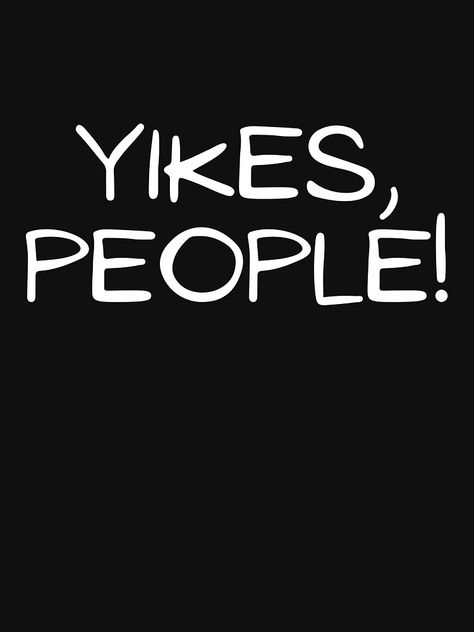 "Yikes People Ew People Sarcasm" T-shirt by teesunnies | Redbubble Ew People Wallpaper, Ew People Quotes, People Wallpaper, Ew People, Mask For Kids, Bts Wallpaper, The North Face Logo, Book Quotes, Retail Logos