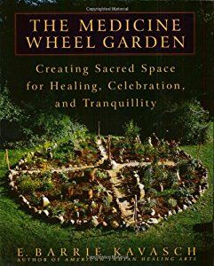 Buy a cheap copy of The Medicine Wheel Garden: Creating... book by E. Barrie Kavasch. The American Indian medicine wheel was an ancient way of creating sacred space and calling forth the healing energies of nature. Now, drawing on a lifetime of study... Free shipping over $10. Medicine Wheel Garden, Wheel Garden, Healing Garden, Herb Garden Design, Vertical Herb Garden, Organic Vegetable Garden, Medicine Wheel, Organic Gardening Tips, Medicinal Herbs