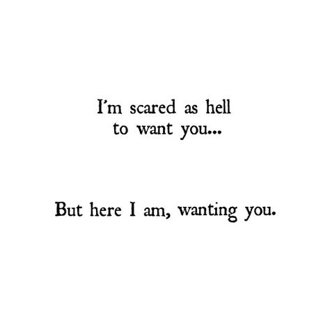 Am I The One For You Quotes, You Make Me Nervous Quotes Feelings, Do You Even Want Me Quotes, Scared To Like Someone Quotes, I'm Scared To Tell You How I Feel, He Makes Me Nervous Quotes, I Want To Belong To Someone, Loving You Scares Me Quotes, I Might Like You Quotes