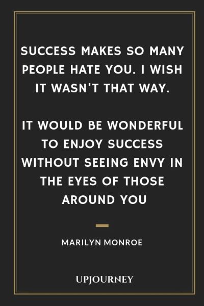 Success makes so many people hate you. I wish it wasn't that way. It would be wonderful to enjoy success without seeing envy in the eyes of those around you - Marilyn Monroe. #quotes #success #hate #enjoy #envy Envy Quotes Truths, Quotes About Envy, Affirmation Challenge, Envy Quotes, Quotes About Strength And Love, Marilyn Monroe Quotes, Inspirational Quotes About Strength, Quotes Success, Insightful Quotes