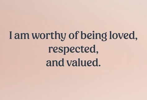 Text that reads, “I am worthy of being loved, respected, and valued.” I Am Appreciated, Belonging Affirmations, I Am Respected Affirmation, I Am A Good Person Quotes, I Am Smart Affirmation, Goddess Affirmations, New Chapter Quotes, New Moon In Virgo, Good Person Quotes