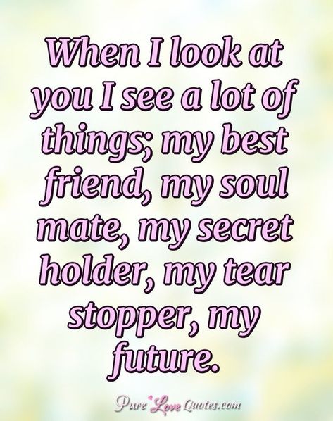 When I look at you I see a lot of things; my best friend, my soul mate, my secret holder, my tear stopper, my future. #lovequotes #love #quotes Quotes For Lovers Soul Mates, Lover And Best Friend Quotes, My Secret Lover, Worlds Best Quotes, Pure Love Quotes, Inspirational Friend Quotes, David Archuleta, Love My Husband Quotes, Love Texts For Him