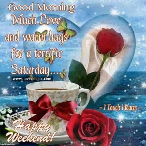 Saturday Good Morning Happy Weekend, Happy Saturday Quotes, Saturday Greetings, Good Morning Sister, Good Morning Saturday, Good Morning Coffee Gif, Morning Love Quotes, Happy Birthday Wishes Cards, Good Morning Beautiful Images