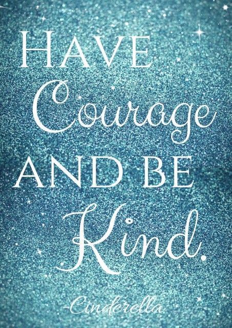 Courage & Kindness How To Believe, Life Image, Have Courage And Be Kind, Disney Cinderella, Quotes Disney, Disney Quotes, Disney Love, Cute Quotes, Disney Movies