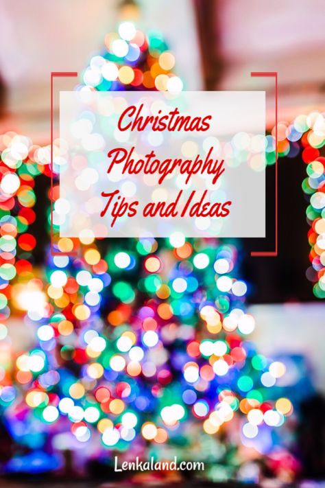 Christmas Photo Tips and Ideas | Lenkaland Photography Blog Photographing Christmas Lights, Christmas Tree Photo Ideas, Christmas Lights Photography, New Year Photoshoot Ideas, Christmas Photography Ideas, Phone Photography Tricks, Christmas Light Photography, Hobbies Ideas, Christmas Tree Photography